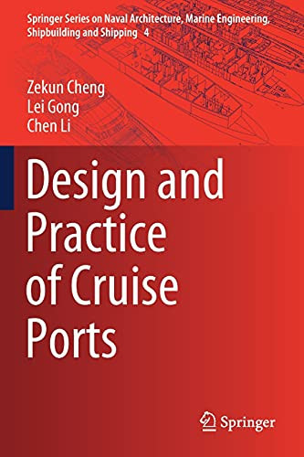 Design And Practice Of Cruise Ports (Springer Series On Naval Architecture, Marine Engineering, Shipbuilding And Shipping, 4)