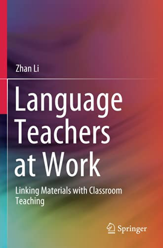 Language Teachers At Work: Linking Materials With Classroom Teaching