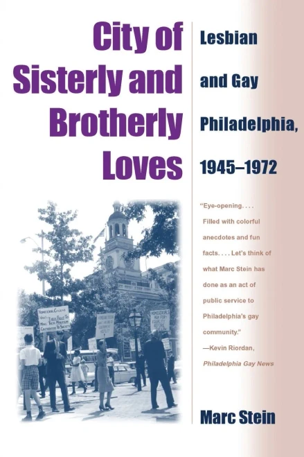 City Of Sisterly And Brotherly Loves : Lesbian And Gay Philadelphia, 1945-1972