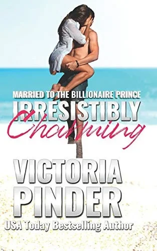 Irresistibly Charming (Married to the Billionaire Prince)