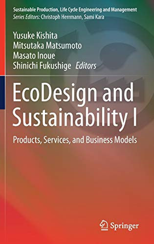 Ecodesign And Sustainability I: Products, Services, And Business Models (Sustainable Production, Life Cycle Engineering And Management)