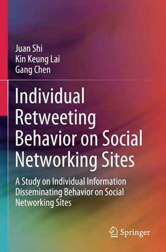 Individual Retweeting Behavior On Social Networking Sites: A Study On Individual Information Disseminating Behavior On Social Networking Sites