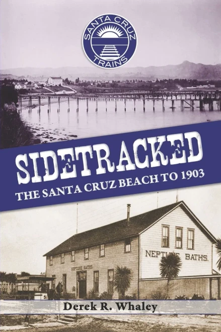 Sidetracked : The Santa Cruz Beach to 1903