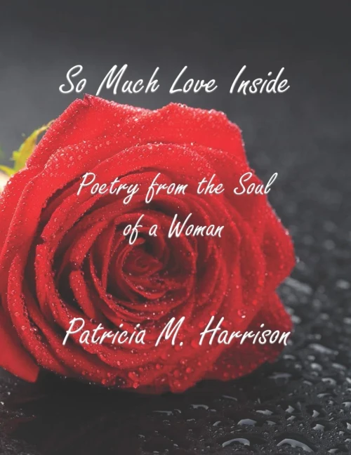 So Much Love Inside : Poetry From the Soul of Woman