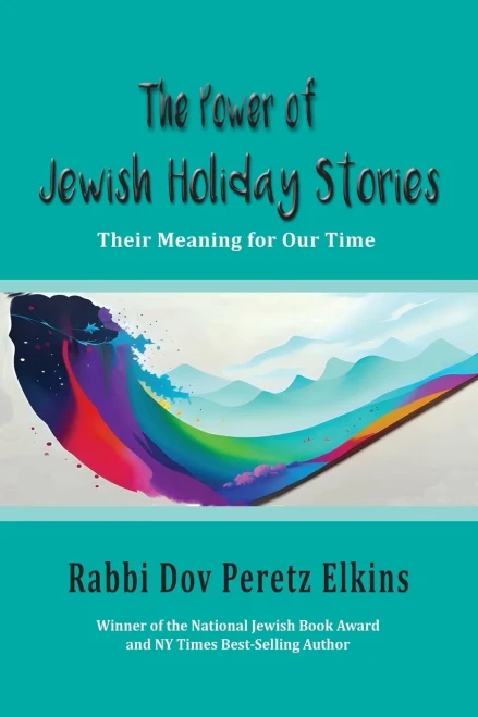The Power of Jewish Holiday Stories : Their Meaning for Our Time
