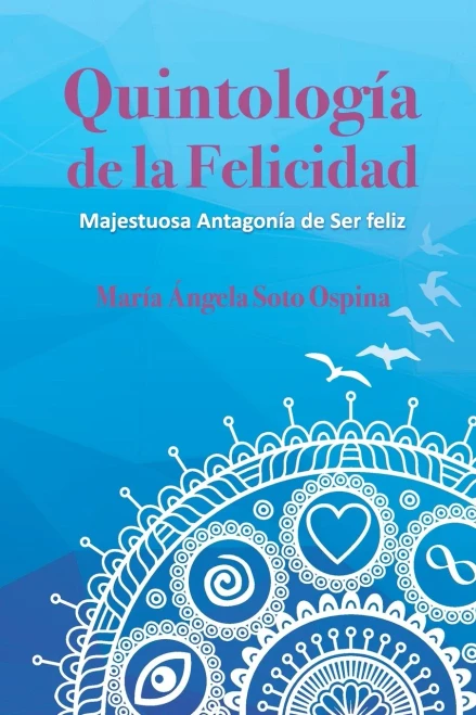 Quintología de la Felicidad : Majestuosa Antagonía de Ser feliz