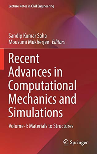 Recent Advances In Computational Mechanics And Simulations: Volume-I: Materials To Structures (Lecture Notes In Civil Engineering, 103)