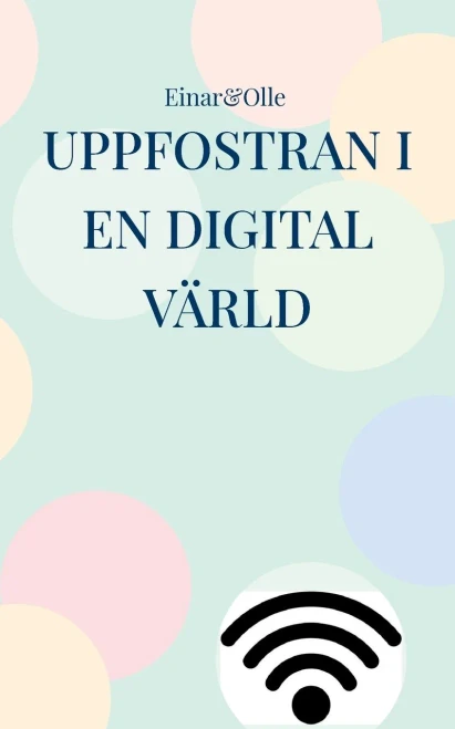 Uppfostran i en digital värld : Baserat på erfarenheter
