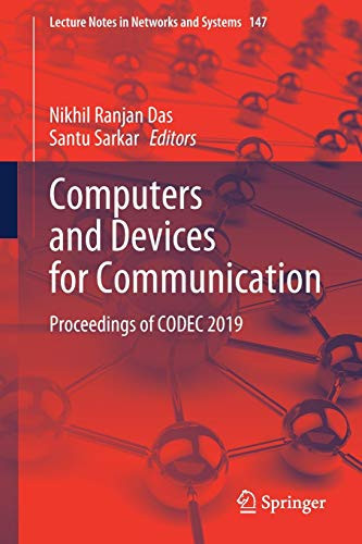 Computers And Devices For Communication: Proceedings Of Codec 2019 (Lecture Notes In Networks And Systems, 147)
