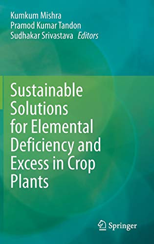Sustainable Solutions For Elemental Deficiency And Excess In Crop Plants
