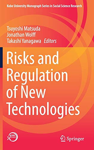 Risks And Regulation Of New Technologies (Kobe University Monograph Series In Social Science Research)