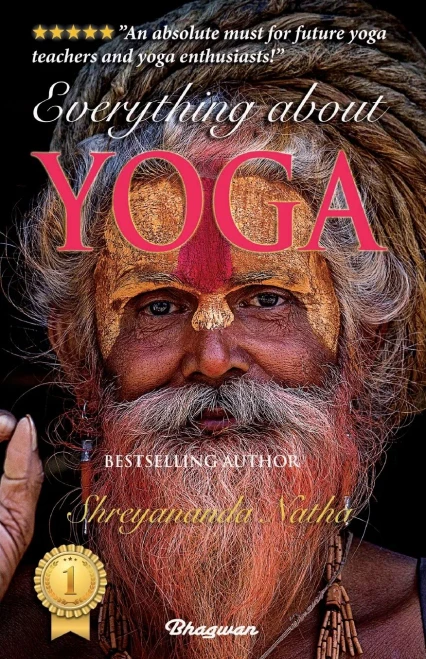 EVERYTHING ABOUT YOGA : By Bestselling Author Shreyananda Natha