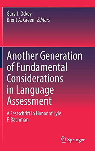 Another Generation Of Fundamental Considerations In Language Assessment: A Festschrift In Honor Of Lyle F. Bachman