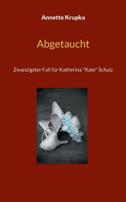 Abgetaucht : Zwanzigster Fall für Katherina "Kate" Schulz