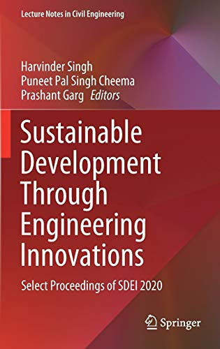 Sustainable Development Through Engineering Innovations: Select Proceedings Of Sdei 2020 (Lecture Notes In Civil Engineering, 113)
