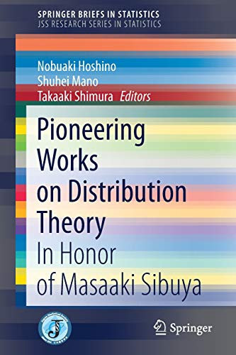 Pioneering Works On Distribution Theory: In Honor Of Masaaki Sibuya (Springerbriefs In Statistics)