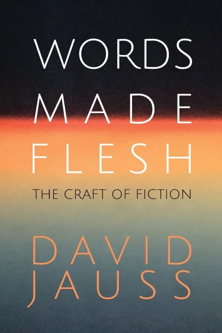 Words Made Flesh : The Craft of Fiction