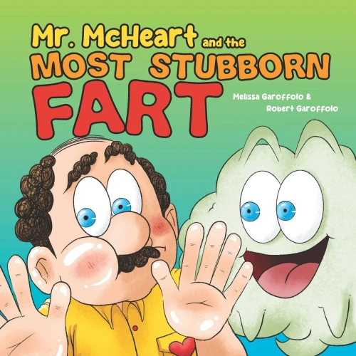 Mr McHeart and the Stubborn Fart : A Hilarious Children's Book about the Adventures of Mr McHeart who Tries to Fart But Simply Can't!