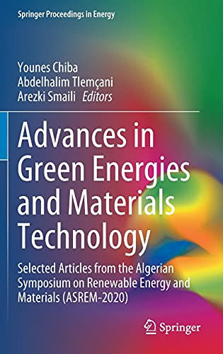 Advances In Green Energies And Materials Technology: Selected Articles From The Algerian Symposium On Renewable Energy And Materials (Asrem-2020) (Springer Proceedings In Energy)