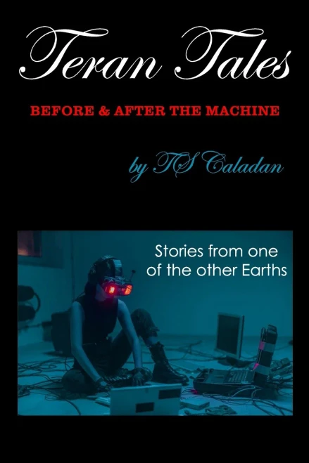Teran Tales : Before & After the Machine