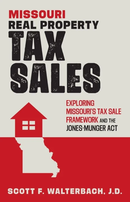 Missouri Real Property Tax Sales : Exploring Missouri's Tax Sale Framework and the Jones-Munger Act