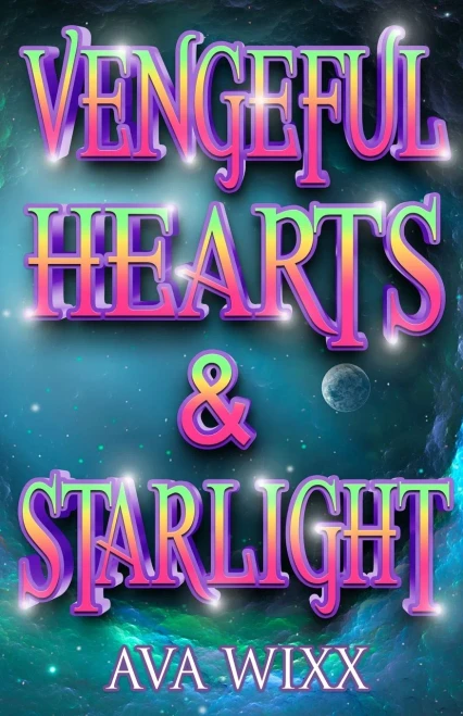 Vengeful Hearts & Starlight