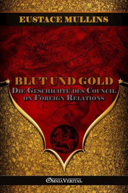 Blut und Gold : Die Geschichte des Council on Foreign Relations