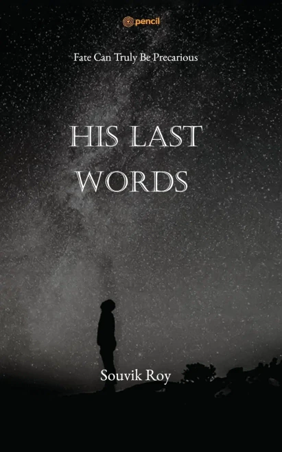 His Last Words : Fate Can Truly Be Precarious