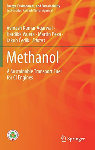 Methanol: A Sustainable Transport Fuel For Ci Engines (Energy, Environment, And Sustainability)