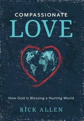 Compassionate Love : How God is Blessing a Hurting World