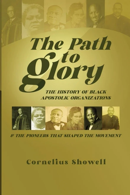 The Path to Glory : Pioneers and Leaders of the Black Apostolic Movement: Pioneers and Leaders of The: