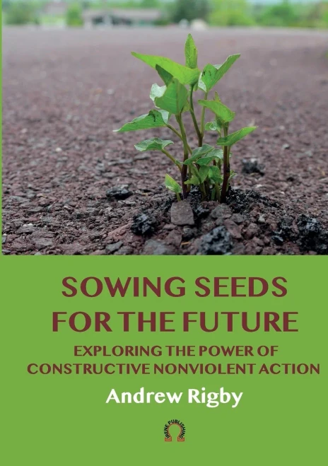 Sowing Seeds for the Future : Exploring the Power of Constructive Nonviolent Action