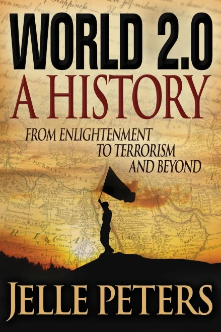 World 2. 0 : A History from Enlightenment to Terrorism and Beyond