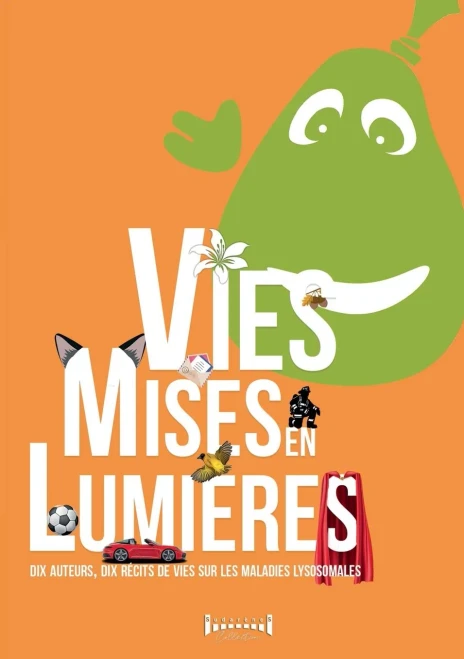 Vies mises en lumières : Dix auteurs, dix récits de vies sur les maladies lysosomales