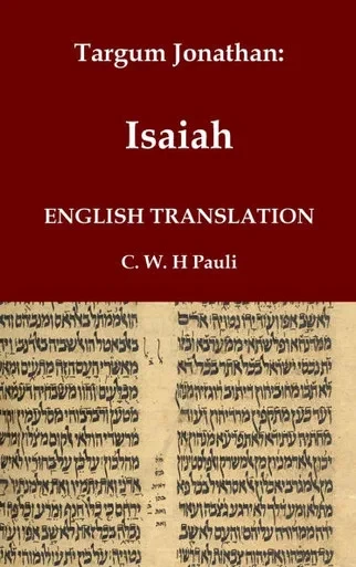 Targum Jonathan of the Prophet Isaiah in English Translation : With an Introduction and Footnotes Explaining Important Words and Phrases in the Aramaic Text