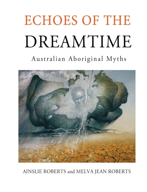 Echoes of the Dreamtime : Australian Aboriginal Myths