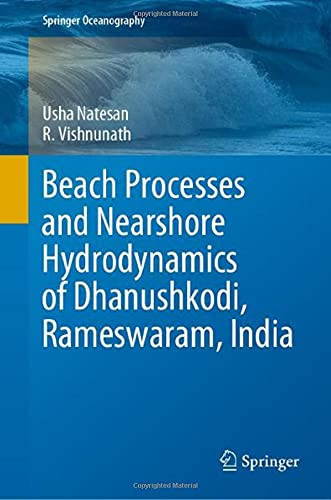 Beach Processes And Nearshore Hydrodynamics Of Dhanushkodi, Rameswaram, India (Springer Oceanography)