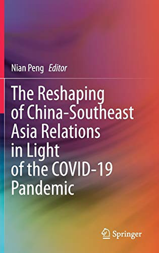 The Reshaping Of China-Southeast Asia Relations In Light Of The Covid-19 Pandemic