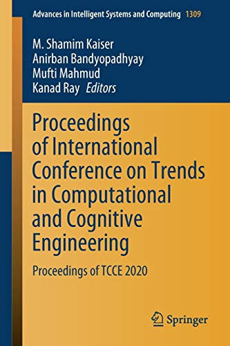 Proceedings Of International Conference On Trends In Computational And Cognitive Engineering: Proceedings Of Tcce 2020 (Advances In Intelligent Systems And Computing, 1309)
