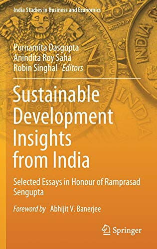 Sustainable Development Insights From India: Selected Essays In Honour Of Ramprasad Sengupta (India Studies In Business And Economics)