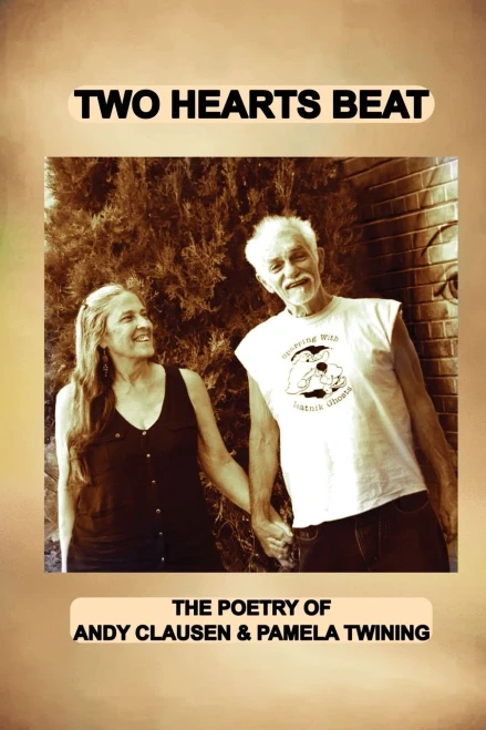 Two Hearts Beat : THE POETRY OF Andy Clausen & Pamela Twining