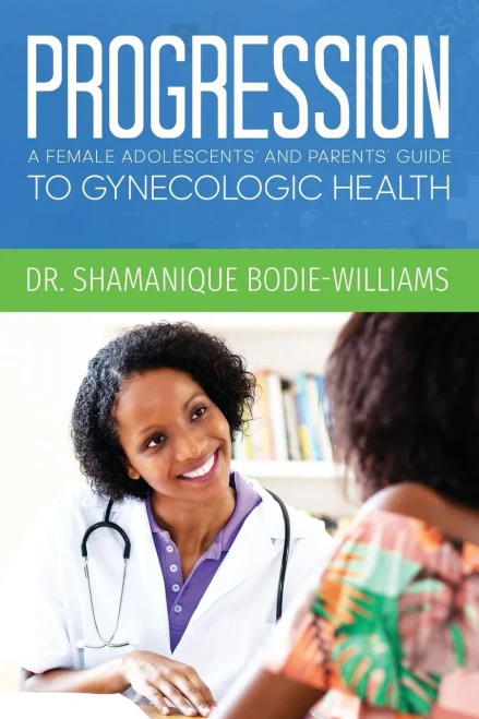 PROGRESSION: An Adolescents and Parents Guide to Gynecologic Health