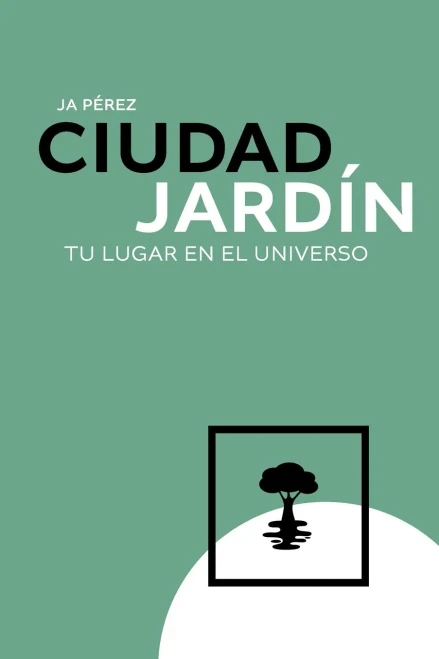 Ciudad Jardín : Tu lugar en el universo