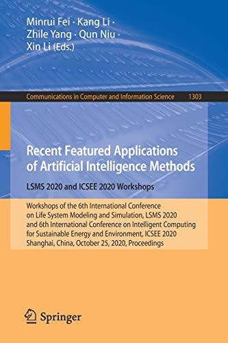 Recent Featured Applications Of Artificial Intelligence Methods. Lsms 2020 And Icsee 2020 Workshops: Workshops Of The 6Th International Conference On ... In Computer And Information Science, 1303)