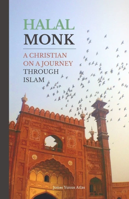 Halal Monk : A Christian on a Journey Through Islam
