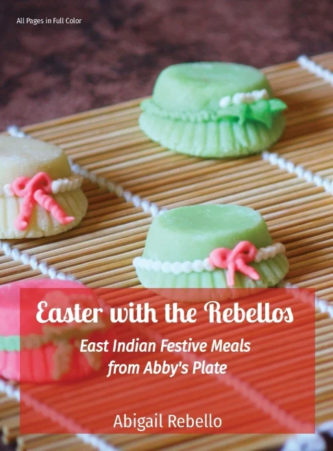 Easter with the Rebellos : East Indian Festive Meals from Abby's Plate