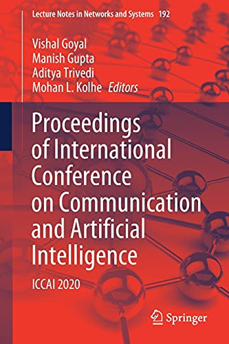 Proceedings Of International Conference On Communication And Artificial Intelligence: Iccai 2020 (Lecture Notes In Networks And Systems, 192)