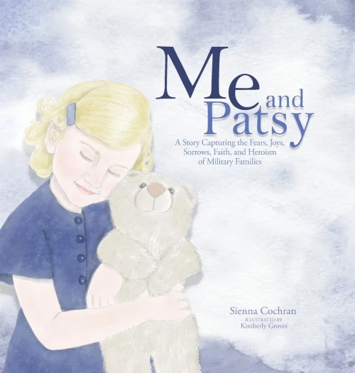 Me And Patsy : A Story Capturing the Fears, Joys, Sorrows, Faith, and Heroism of Military Families