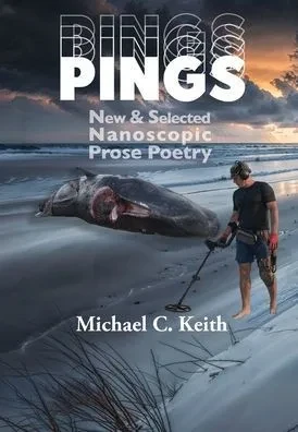 Pings : New and Selected Nanoscopic Prose Poetry