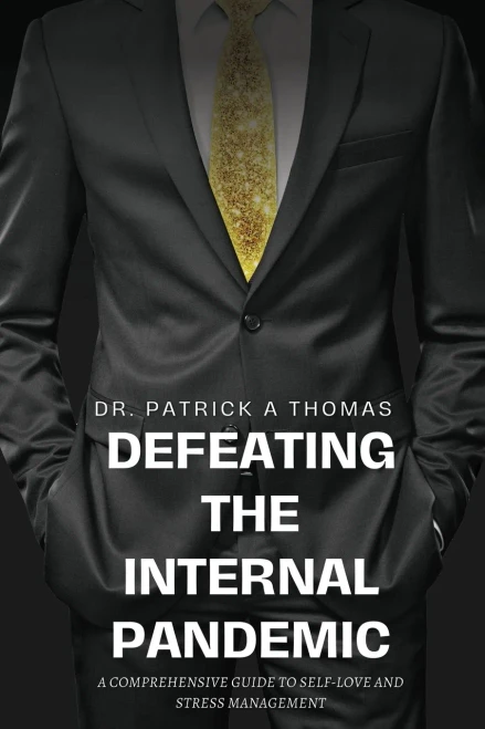Defeating the Internal Pandemic, A Comprehensive Guide to Self-love and Stress Management